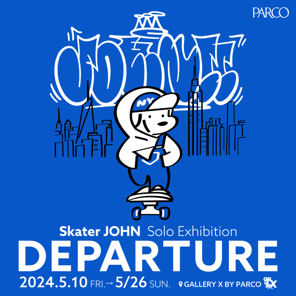 Skater JOHN Solo Exhibition " DEPARTURE"
